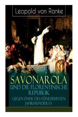 Book cover for Savonarola und die florentinische Republik gegen Ende des f nfzehnten Jahrhunderts