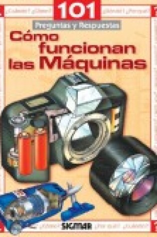 Cover of Como Funcionan Las Maquinas - 101 Preguntas