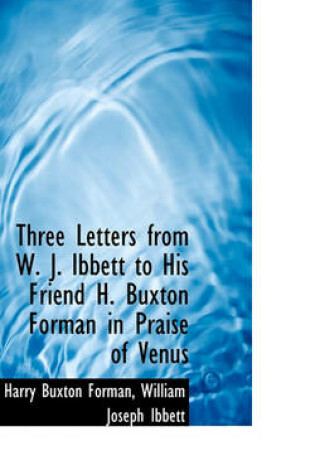 Cover of Three Letters from W. J. Ibbett to His Friend H. Buxton Forman in Praise of Venus