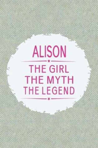 Cover of Alison the Girl the Myth the Legend