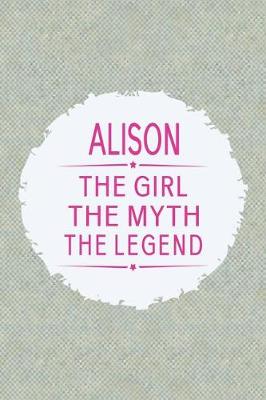 Book cover for Alison the Girl the Myth the Legend