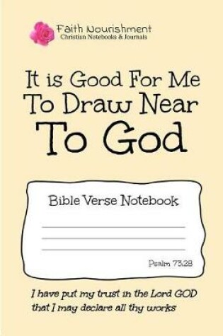 Cover of It Is Good for Me to Draw Near to God