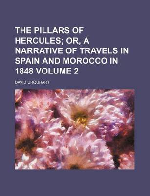 Book cover for The Pillars of Hercules Volume 2; Or, a Narrative of Travels in Spain and Morocco in 1848