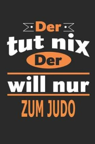 Cover of Der tut nix Der will nur zum Judo