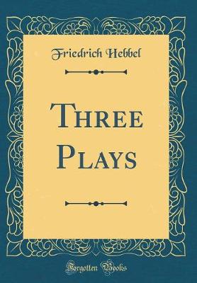 Book cover for Three Plays (Classic Reprint)