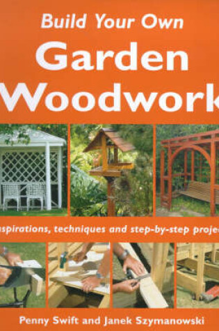 Cover of Build Your Own Garden Woodwork