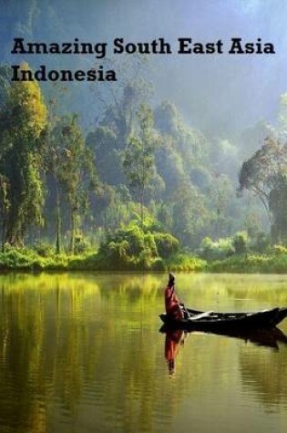Cover of Amazing South East Asia: Indonesia