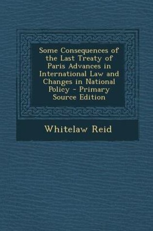 Cover of Some Consequences of the Last Treaty of Paris Advances in International Law and Changes in National Policy