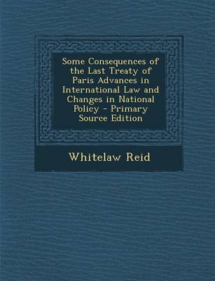 Book cover for Some Consequences of the Last Treaty of Paris Advances in International Law and Changes in National Policy