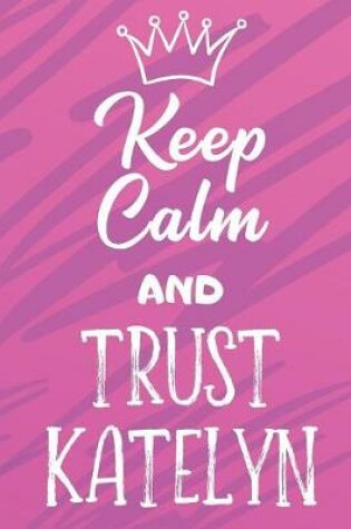 Cover of Keep Calm And Trust Katelyn