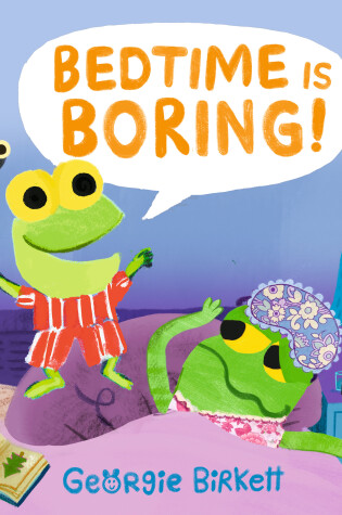 Cover of Bedtime Is Boring!