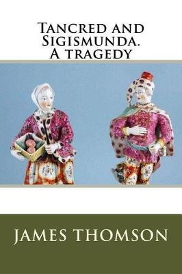 Book cover for Tancred and Sigismunda. A tragedy