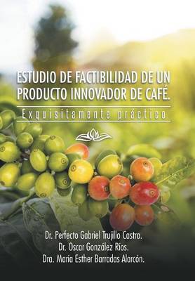 Book cover for Estudio de Factibilidad de Un Producto Innovador de Cafe.