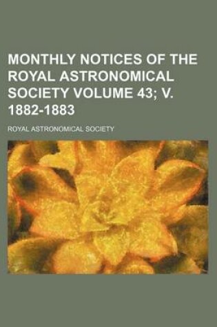 Cover of Monthly Notices of the Royal Astronomical Society Volume 43; V. 1882-1883