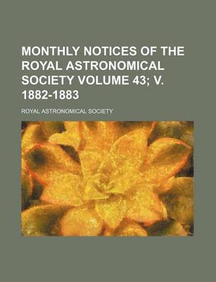 Book cover for Monthly Notices of the Royal Astronomical Society Volume 43; V. 1882-1883