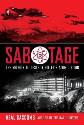 Book cover for Sabotage: The Mission to Destroy Hitler's Atomic Bomb (Scholastic Focus)