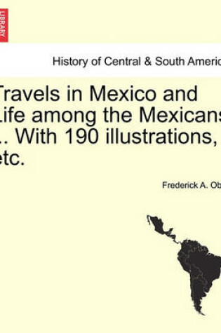 Cover of Travels in Mexico and Life Among the Mexicans ... with 190 Illustrations, Etc.