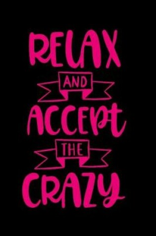 Cover of Relax and Accept the Crazy
