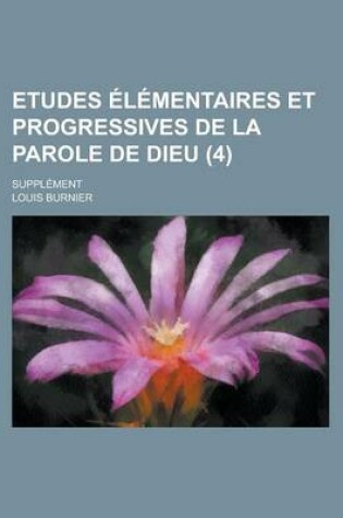 Cover of Etudes Elementaires Et Progressives de La Parole de Dieu; Supplement (4 )