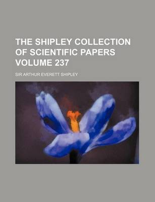 Book cover for The Shipley Collection of Scientific Papers Volume 237