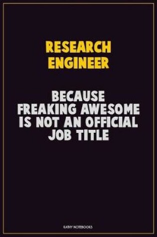 Cover of Research Engineer, Because Freaking Awesome Is Not An Official Job Title