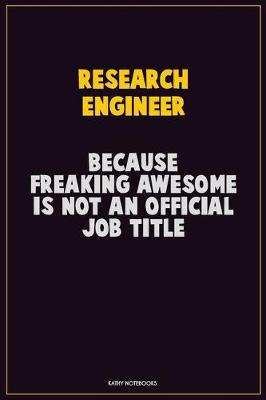 Book cover for Research Engineer, Because Freaking Awesome Is Not An Official Job Title