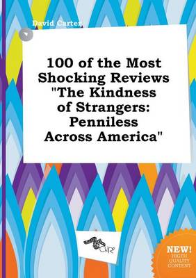 Book cover for 100 of the Most Shocking Reviews the Kindness of Strangers