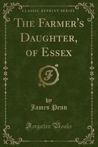 Cover of The Farmer's Daughter, of Essex (Classic Reprint)