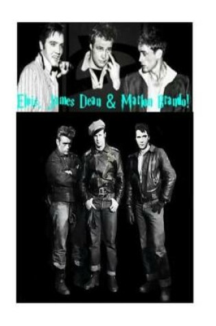 Cover of Elvis, James Dean & Marlon Brando!