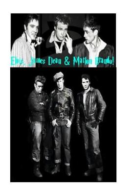 Book cover for Elvis, James Dean & Marlon Brando!