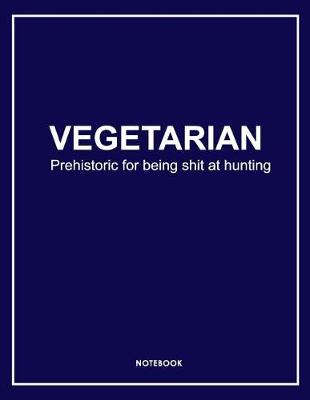 Book cover for Vegetarian Shit at Hunting Notebook. Notes & Exercise Book (Blue)