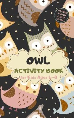 Book cover for Owl Activity Book for Kids Ages 4-8 Stocking Stuffers Pocket Edition