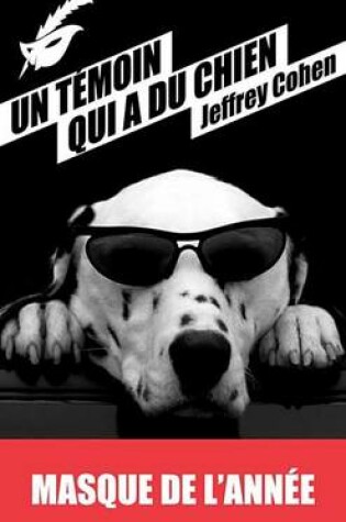 Cover of Un Temoin Qui a Du Chien - Prix Du Masque de L'Annee 2013