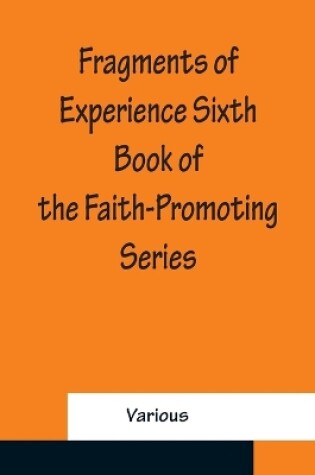 Cover of Fragments of Experience Sixth Book of the Faith-Promoting Series