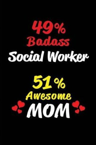 Cover of 49% Badass Social Worker 51% Awesome Mom