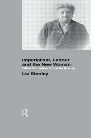 Cover of Imperialism, Labour and the New Woman: Olive Schreiner's Social Theory