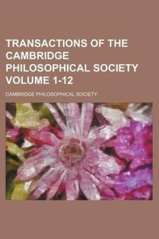 Cover of Transactions of the Cambridge Philosophical Society Volume 1-12