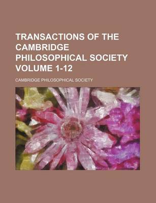 Book cover for Transactions of the Cambridge Philosophical Society Volume 1-12