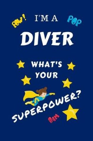 Cover of I'm A Diver What's Your Superpower?