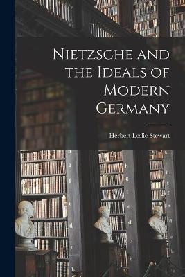 Book cover for Nietzsche and the Ideals of Modern Germany [microform]