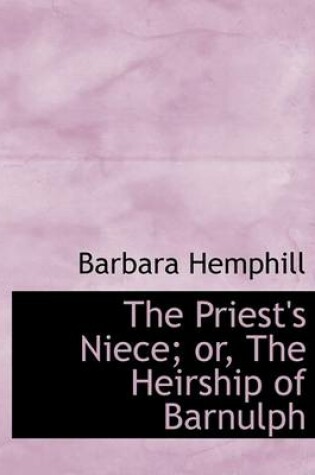 Cover of The Priest's Niece; Or, the Heirship of Barnulph
