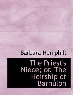 Book cover for The Priest's Niece; Or, the Heirship of Barnulph