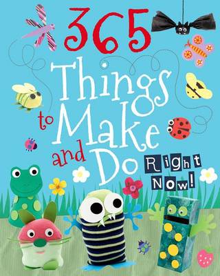 Book cover for 365 Things to Make and Do Right Now!