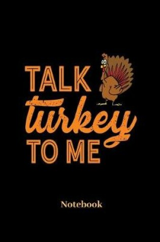 Cover of Talk Turkey To Me Notebook