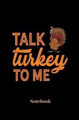 Book cover for Talk Turkey To Me Notebook