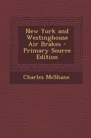 Cover of New York and Westinghouse Air Brakes - Primary Source Edition