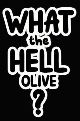 Cover of What the Hell Olive?