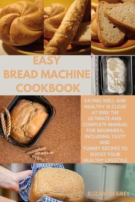 Book cover for Easy Bread Machine Cookbook