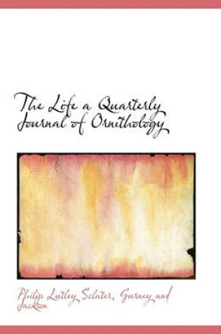 Cover of The Life a Quarterly Journal of Ornithology