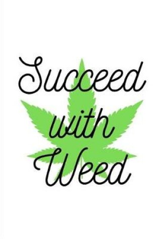 Cover of Succeed with Weed